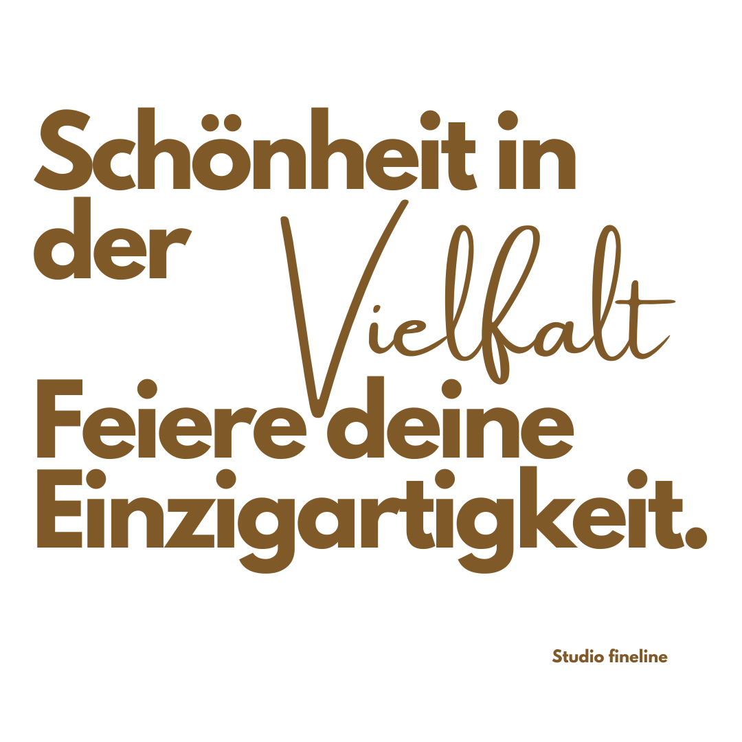 Slogan: Schönheit in der Vielfalt Feiere deine Einzigartigkeit.