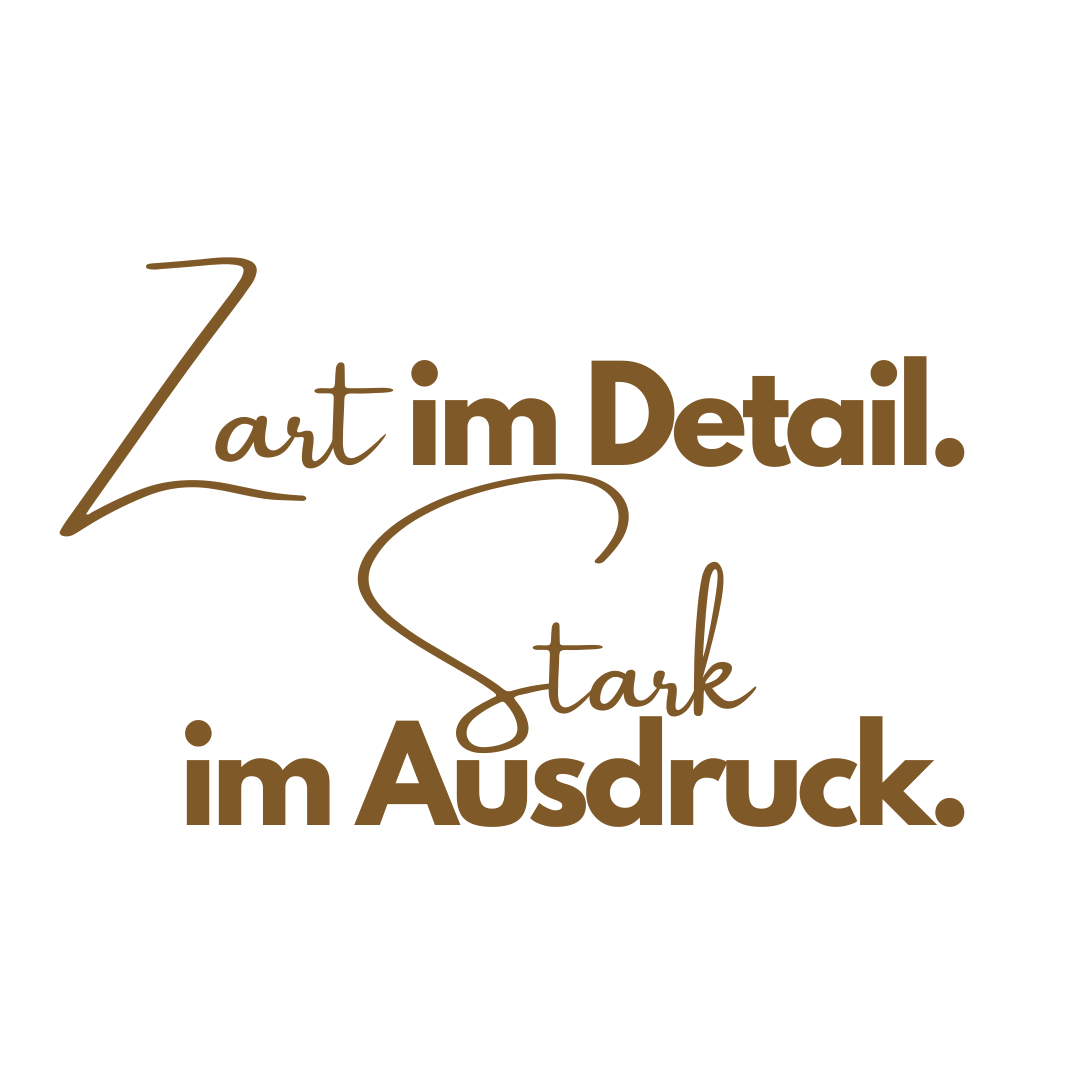 Zart im Detail. Stark im Ausdruck